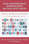 Social Entrepreneurship, Intrapreneurship, and Social Value Creation: Relevance for Contemporary Social Work Practice