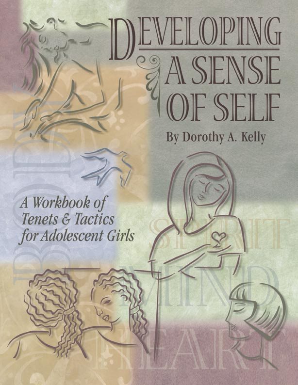 Developing a Sense of Self: A Workbook of Tenets & Tactics for Adolescent Girls