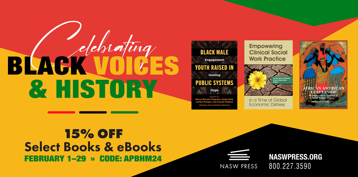 Celebrating Black Voices & History: 15% Off Select NASW Press Books, February 1-29, CODE APBHM24