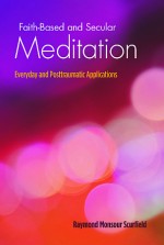 Faith-Based and Secular Meditation: Everyday and Posttraumatic Applications
