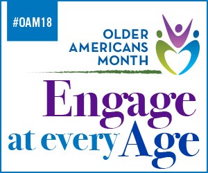 Engage at Every Age: Older Americans Month 2018