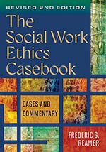 Book Cover. The Social Work Ethics Casebook: Cases and Commentary, Revised 2nd Edition.