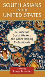 South Asians in the United States: A Guide for Social Workers and Other Helping Professionals