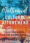 Multiracial Cultural Attunement by Kelly Faye Jackson and Gina Miranda Samuels